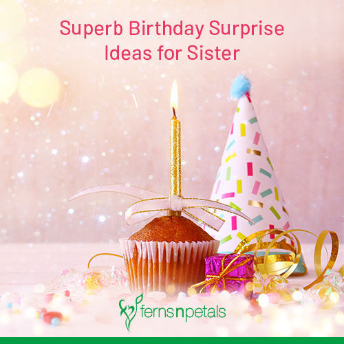 5 Ways to Surprise Your Sister on Her Birthday