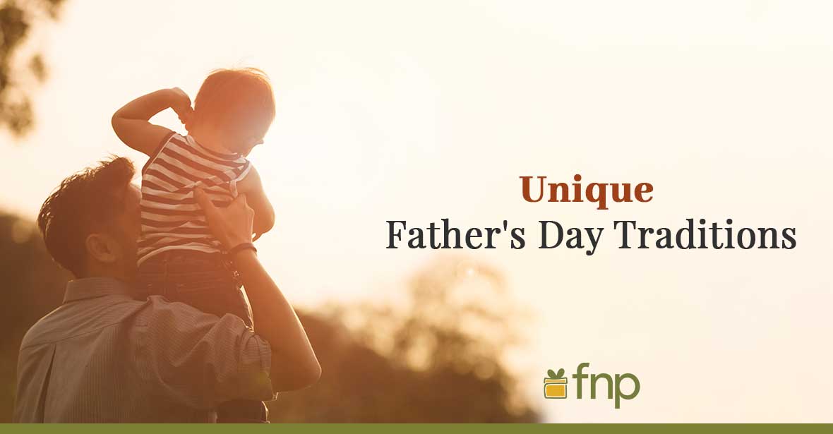 Get Familiar with Some Unique Father's Day Traditions Around the World