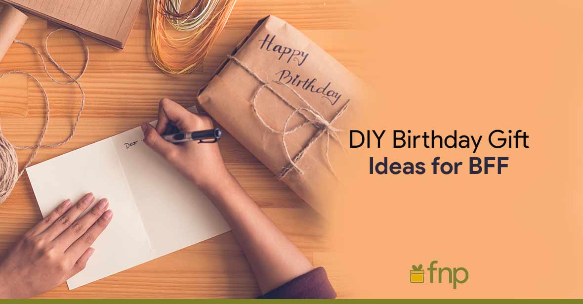 Handmade Birthday Gift Ideas for BFF