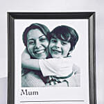Mummy You are my world black and white frame