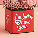 Lucky To Have You Roses Flowers Vase