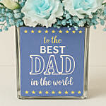 To The Best Dad Flowers Vase