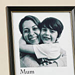 Mummy You are my world black and white frame